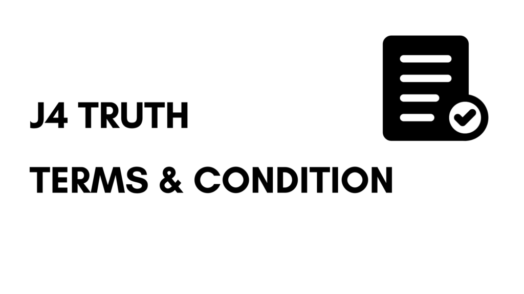 Terms And Condition of J4 Truth