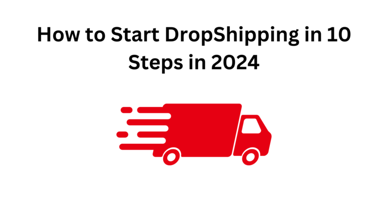 How to Start DropShipping in 10 Steps in 2024