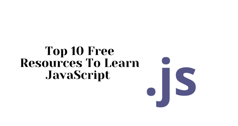 Top 10 Free Resources To Learn JavaScript